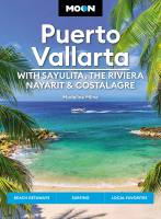 Moon Puerto Vallarta: With Sayulita, the Riviera Nayarit & Costalegre