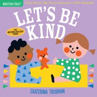 Indestructibles: Let’s Be Kind (A First Book of Manners)