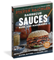 Barbecue Sauces, Rubs, and Marinades–Bastes, Butters & Glazes, Too